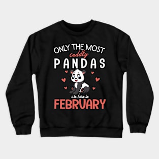 Only The Most Cuddly Pandas Are Born In February My Birthday Crewneck Sweatshirt